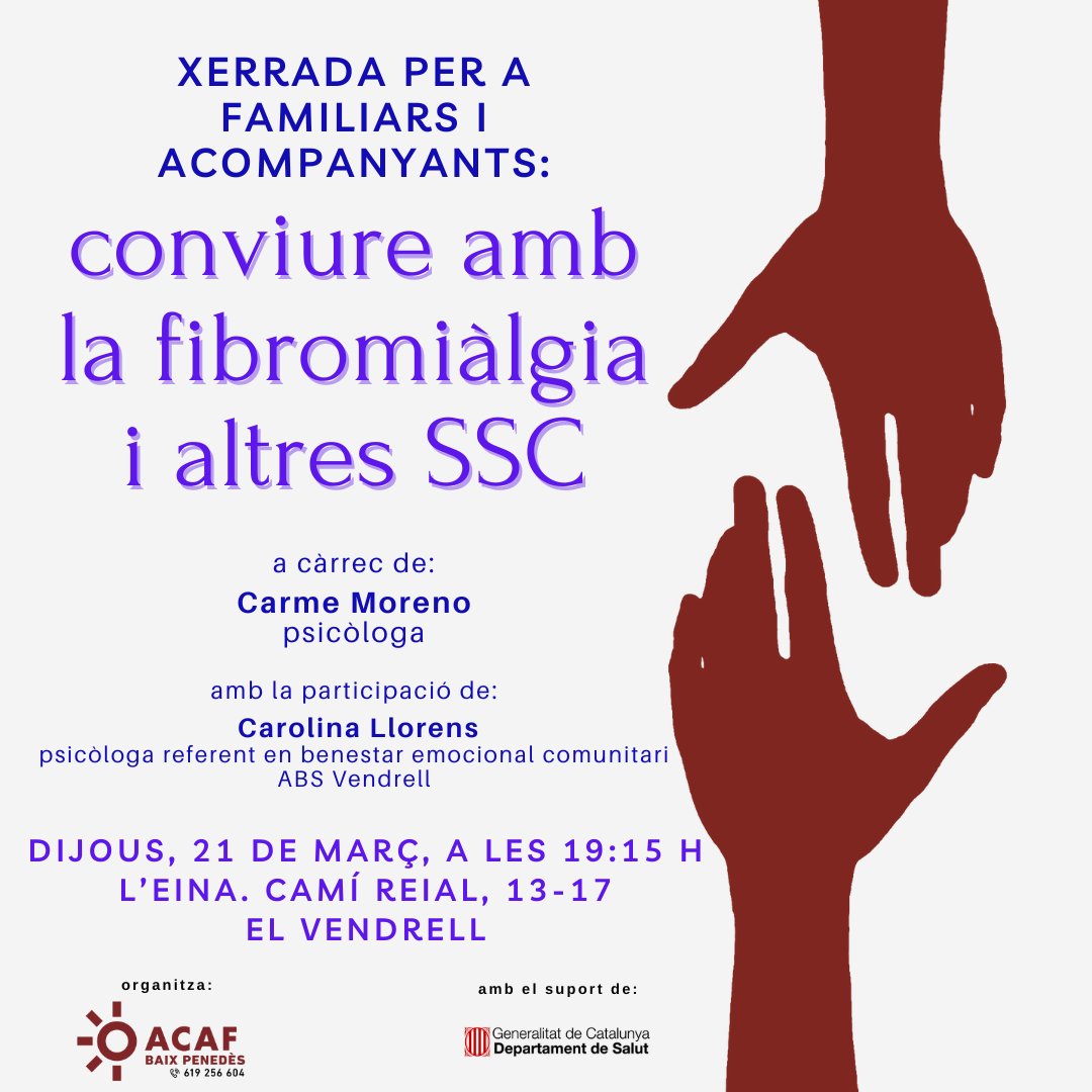 CONFERÈNCIA PRESENCIAL
OBERTA I GRATUÏTA
El proper dijous, 21 de març a les 19:15h a l'Eina del Vendrell (camí Reial, 13-17), tindrà lloc la xerrada, adreçada a familiars i acompanyants:
Conviure amb la fibromiàlgia i altres síndromes de sensibilització central
A càrrec de:
Carme