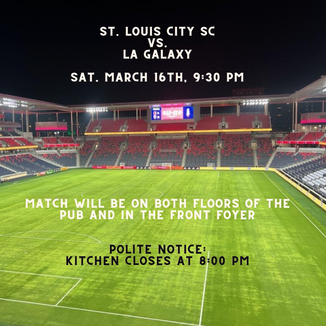 Come watch St. Louis CITY SC take on LA Galaxy tonight, Sat. March 16th at the ole Civil Life. We'll have the match on both floors of the pub. Polite notice: our kitchen closes at 8:00 pm tonight.