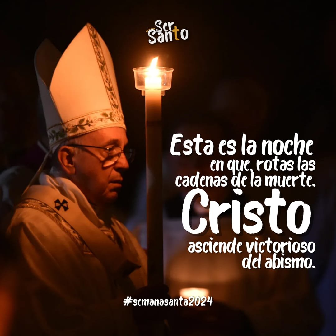 'Esta es la noche en que, rotas las cadenas de la muerte, Cristo asciende victorioso del abismo. ¿De qué nos serviría haber nacido si no hubiéramos sido rescatados?' Pregón Pascual