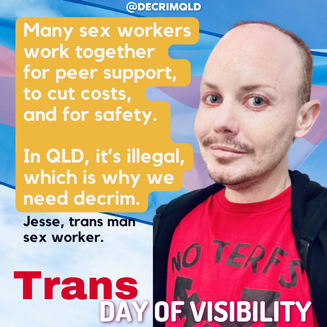 Trans Day of Visibility #TDOV 🏳️‍⚧️ 🏳️‍⚧️ 🏳️‍⚧️ 

“Many sex workers work together for peer support, 
to cut costs, and for safety. 

In QLD, it’s illegal, which is why we need decrim.”

#DecrimQLD #tdov2024
