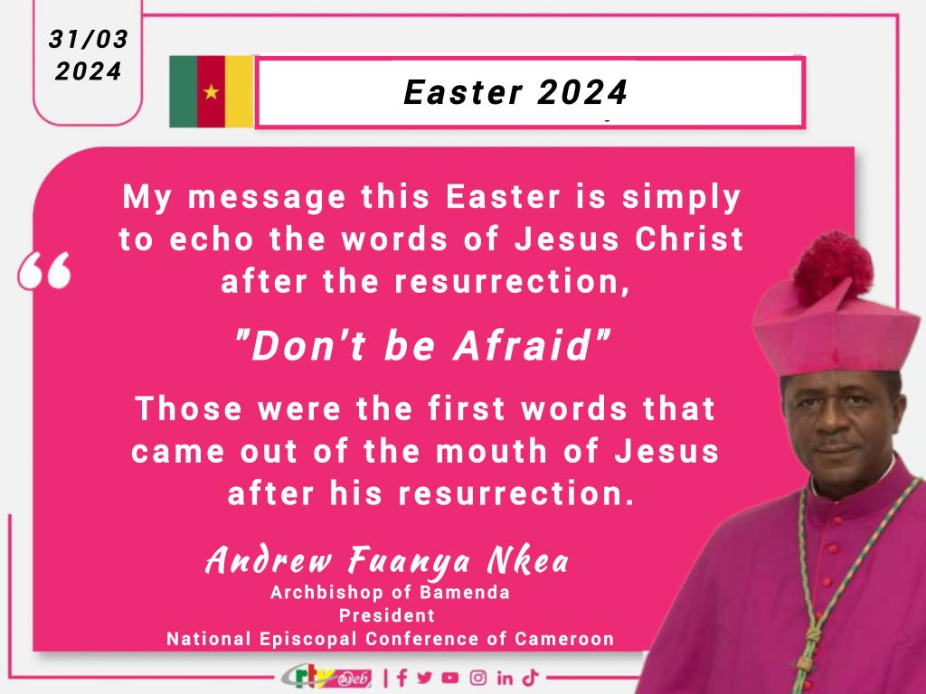 Message of the President of the National Episcopal Conference of Cameroon, Mgr Andrew Nkea - Archbishop of Bamenda for #Easter2024