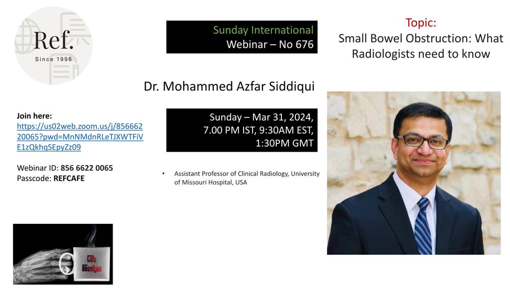 Cafe Roentgen REF International Sunday Webinar #676: Small bowel obstruction - What the radiologist needs to know - Dr Mohammed Siddiqui, USA When: 31st March, 7-8 pm IST Link: us02web.zoom.us/j/85666220065?… Webinar ID: 85666220065 Passcode: REFCAFE #radres #radtwitter @RadioGyan