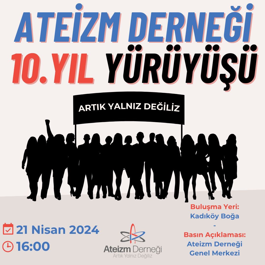 21 Nisan 2024 saat 16.00'da yapacağımız Türkiye tarihinin ikinci 'izinli' Non-Teist yürüyüşünde İstanbul Kadıköy'de birlikte yürüyelim... Türkiye'nin aydınlanma savaşçılarının ortak buluşma noktası, bilimin ışığında 10. yaşımız kutlu olsun.