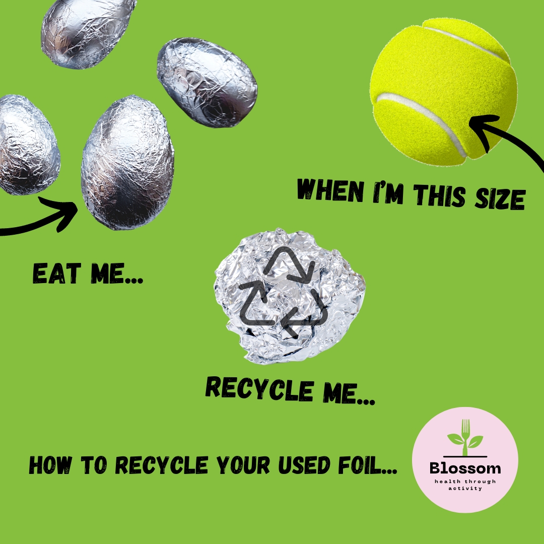 Most Easter eggs are wrapped in foil. All you need to do is scrunch it up into a ball, the size of a tennis ball is perfect. Make sure it’s not too contaminated with chocolate. Pop it in the recycling. and remember this tip is for any foil, not just for chocolate egg foil.