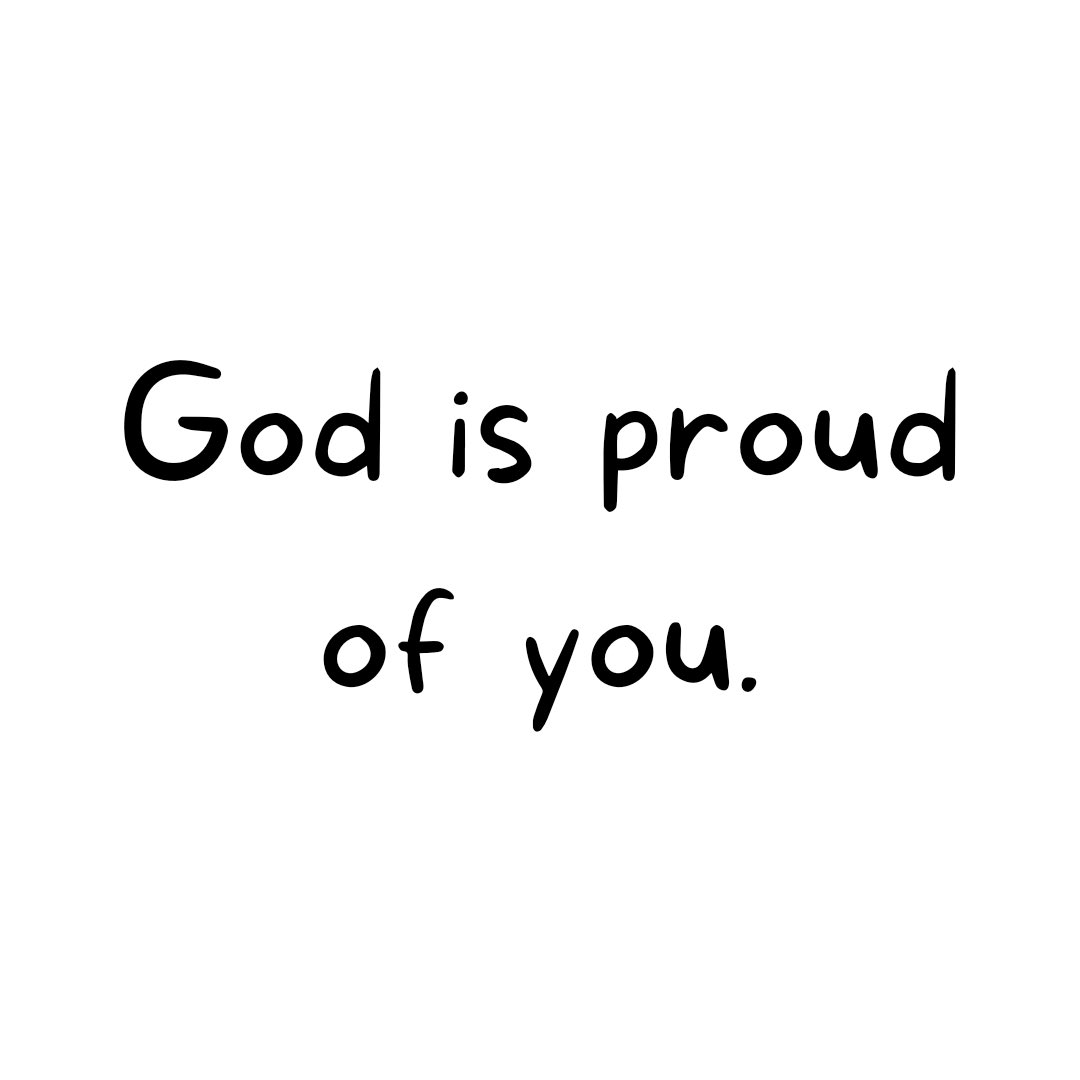 I hope you are proud of you