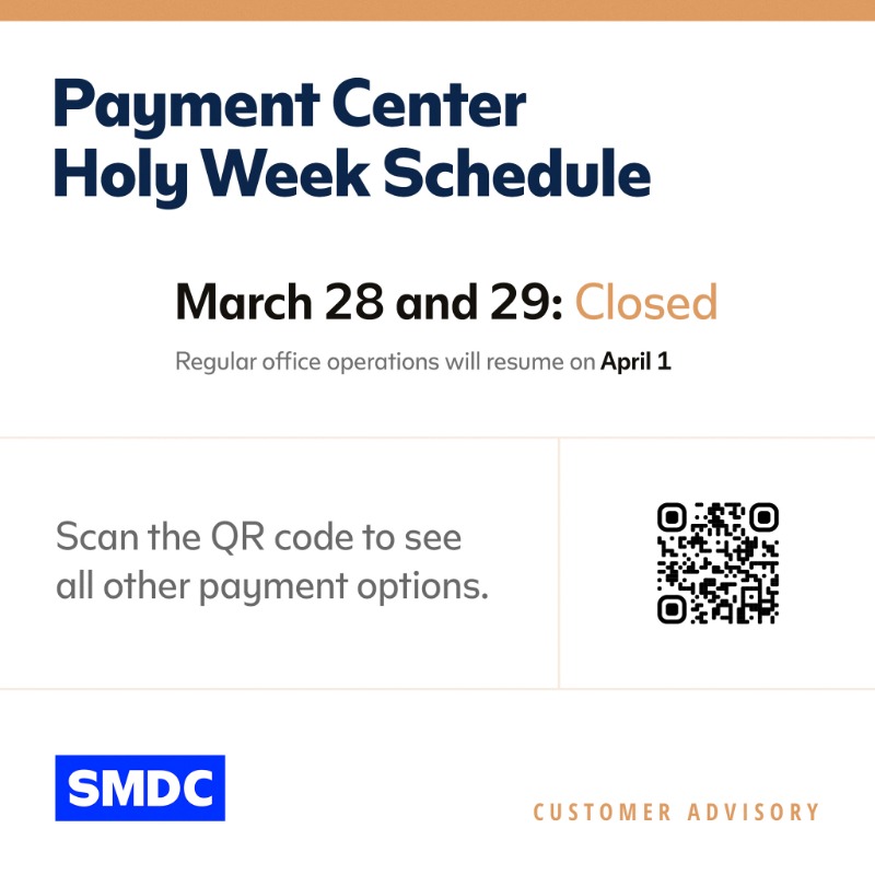 In observance of the Holy Week, SMDC Payment Center will be closed on March 28 (Maundy Thursday) and March 29 (Good Friday). Regular office operations will resume on Monday, April 1.