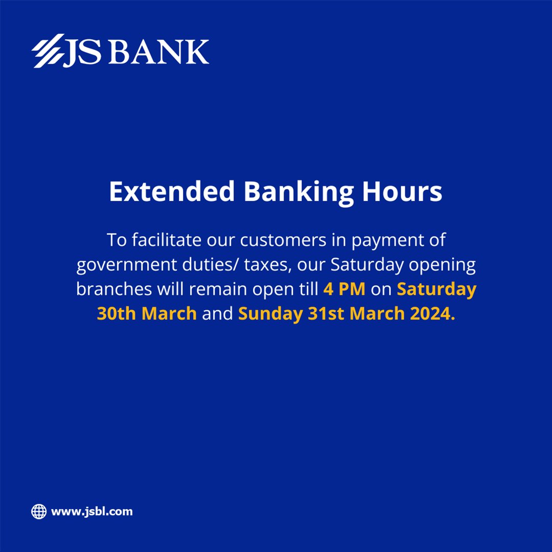 Extended Hours Alert! JS Bank Saturday opening branches will remain open till 4:00pm on 30th and 31st of March. #JSBank #BarhnaHaiAagey