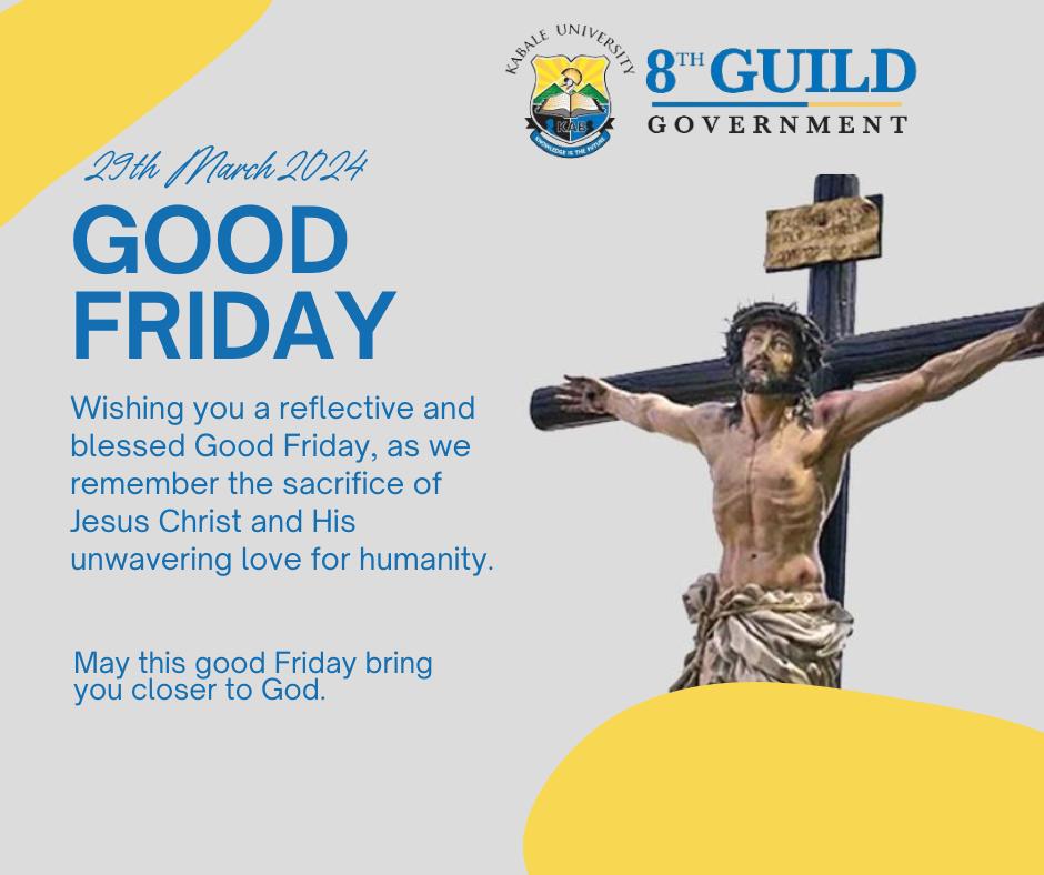 The 8th Guild Government wishes you a reflective and blessed GOOD FRIDAY.

As we remember the sacrifice of Jesus Christ and His unwavering love for humanity,let this Good Friday bring you close to God.