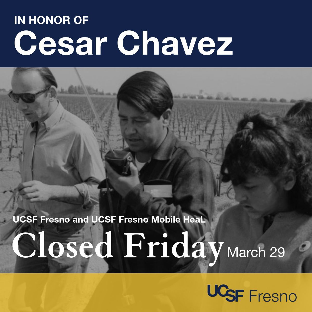 UCSF Fresno administrative offices and UCSF Fresno Mobile HeaL are closed today in honor of Cesar Chavez Day.