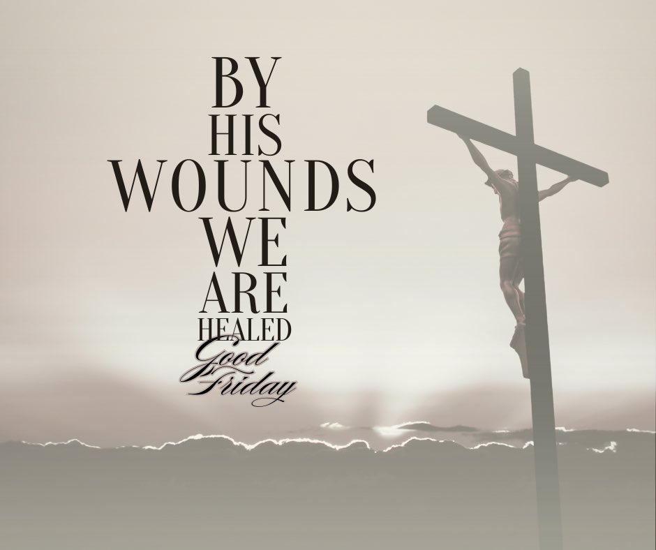 “He himself bore our sins” in his body on the cross, so that we might die to sins and live for righteousness; “by his wounds you are healed.” 1 Peter 2:24 Wishing you peace and all of Our Lord's blessings as we remember His great sacrifice this Good Friday.