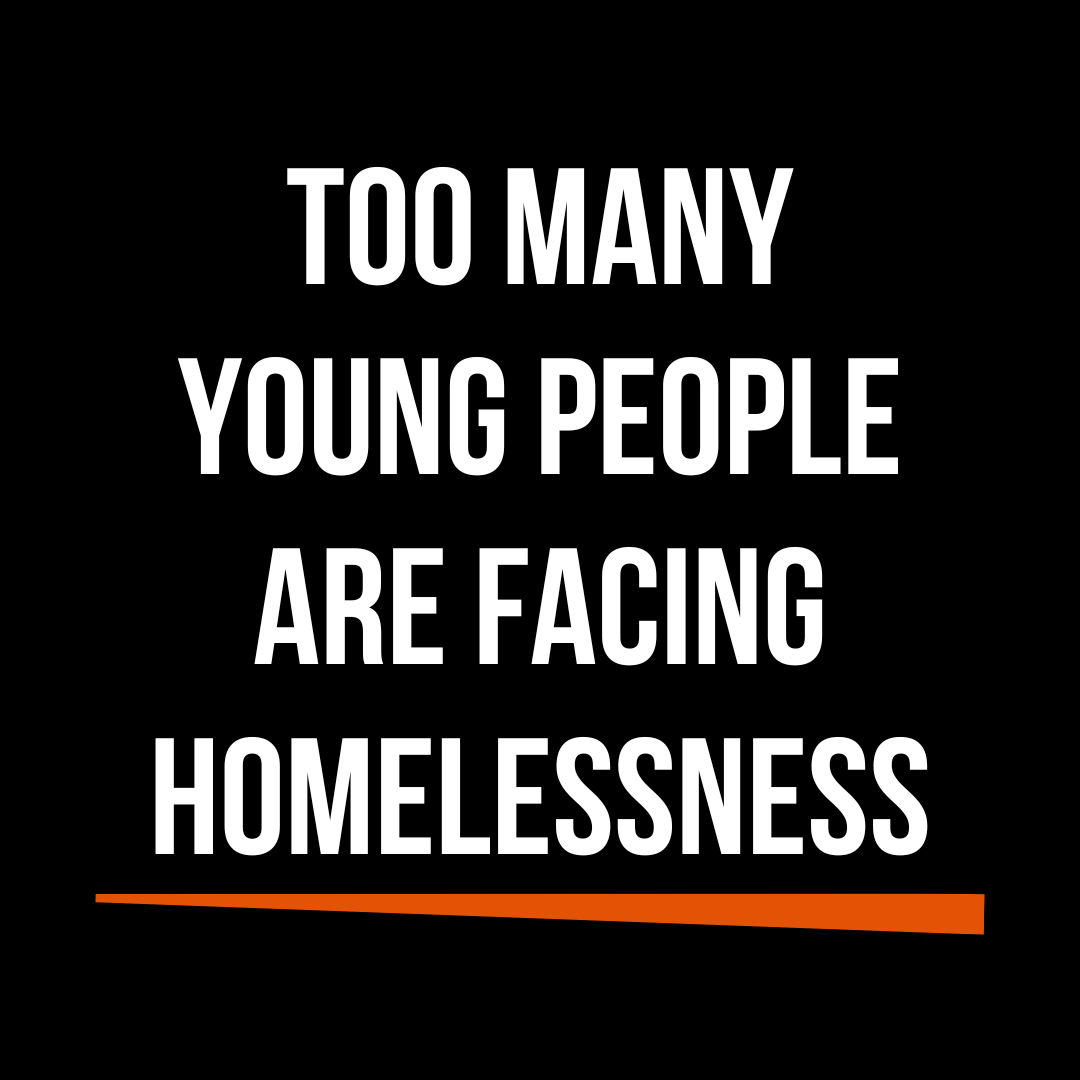 Last year, almost 136,000 young people approached their council for support because they were experiencing or at risk of homelessness - the highest figure on record.

This is unacceptable.