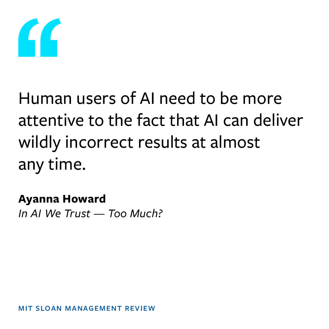 Human users of AI need to be more attentive to the fact that AI can deliver wildly incorrect results at almost any time. @Robotsmarts ▶️ mitsmr.com/3PCGskX