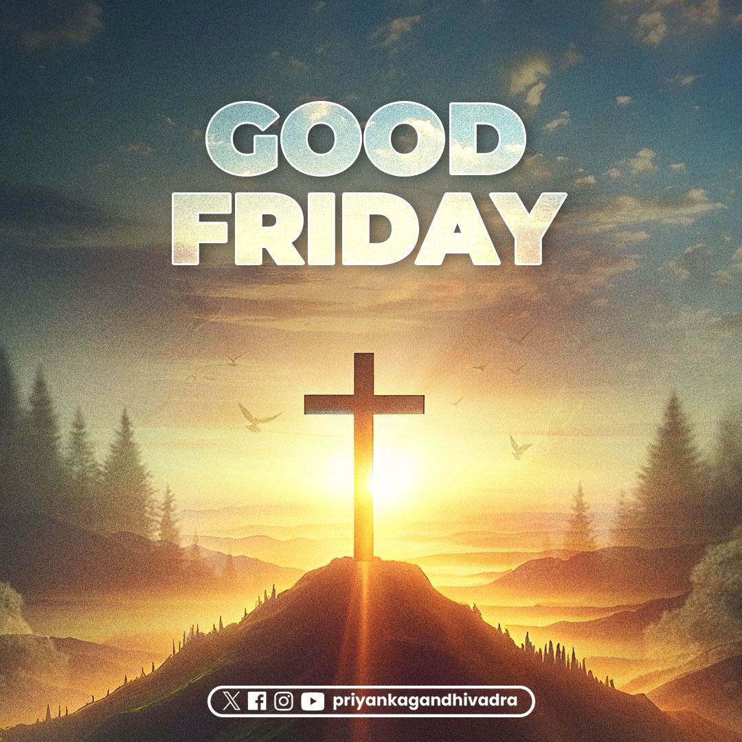 May this Good Friday be filled with love and compassion, and may the teachings of Lord Jesus forever remind us of that all are equal in the eyes of God.