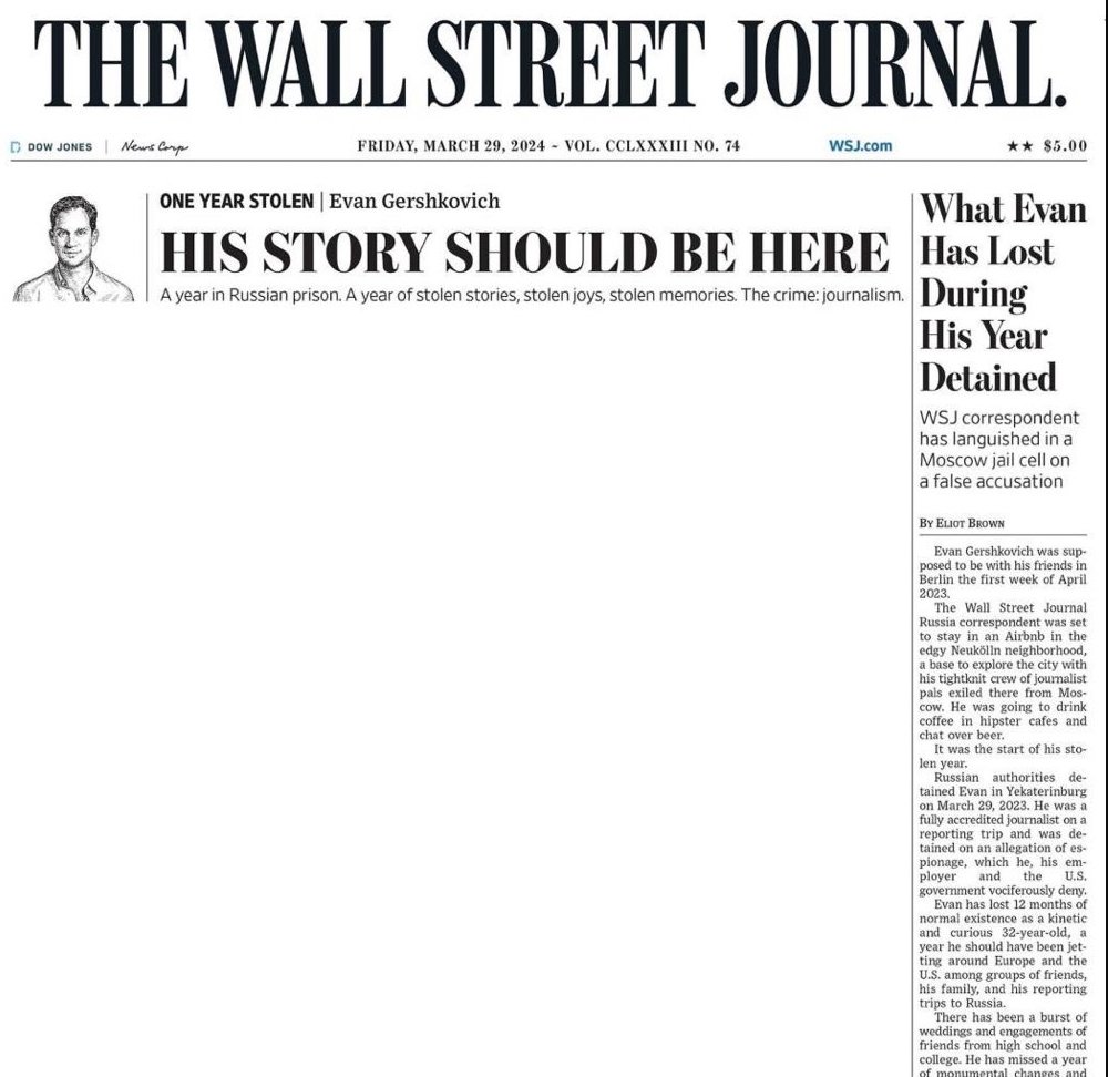 Here's the WSJ's front page today Evan Gershkovich has been a Russian captive for a year. He's a caring friend, a brilliant colleague and an innocent man. It's beyond time to let him go. Free Evan.