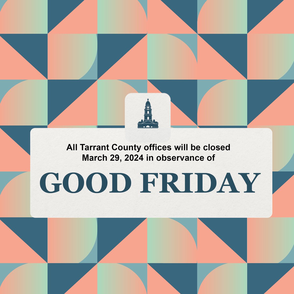 All Tarrant County offices will be closed March 29, 2024, in observance of Good Friday.