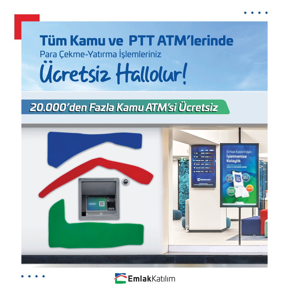 Türkiye’nin genelinde 20 bin’den fazla kamu ve PTT ATM’sinden para yatırma ve çekme işlemleri ücretsiz. #ATM #EmlakKatılım