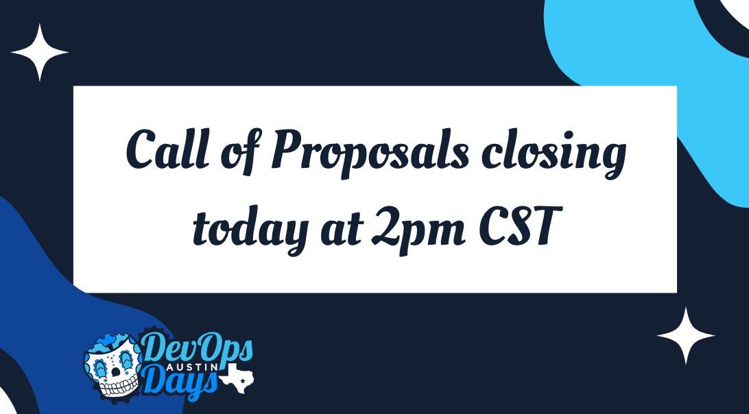 📝 🎉 CALL FOR PROPOSALS ARE CLOSING TODAY AT 2PM CST. 📝 🎉 This is your last chance to submit a talk for #DevOpsDaysAustin. If you're looking for a sign to do it - THIS IS YOUR SIGN! Do it! We've love to hear from you.