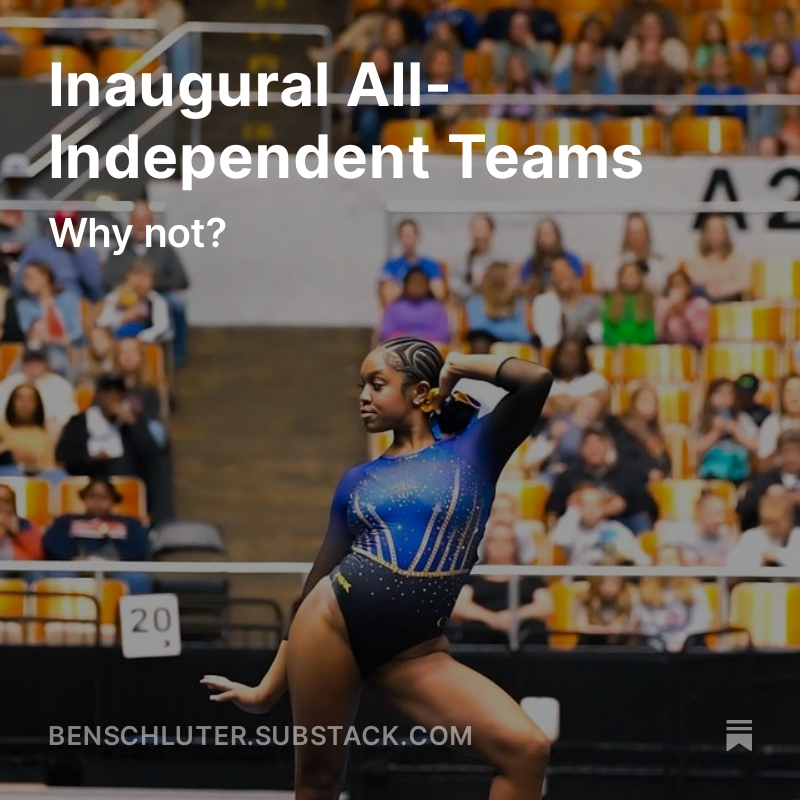 Introducing the inaugural All-Independent teams for women's gymnastics! This is for @SimpsonWGym @GU_gymnastics @TalladegaGym and @FiskUGymnastics open.substack.com/pub/benschlute…