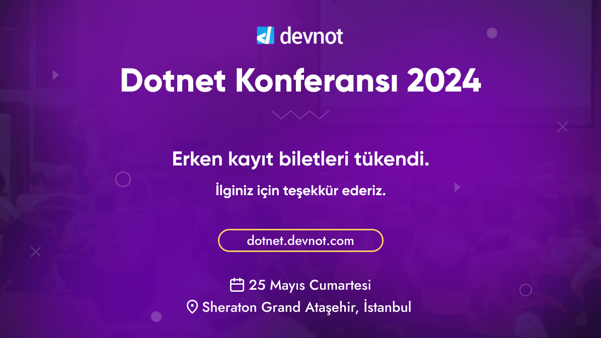 Dotnet Konferansı erken kayıt biletleri tükendi ve standart biletler satışa açıldı. İlginiz için teşekkür ederiz.