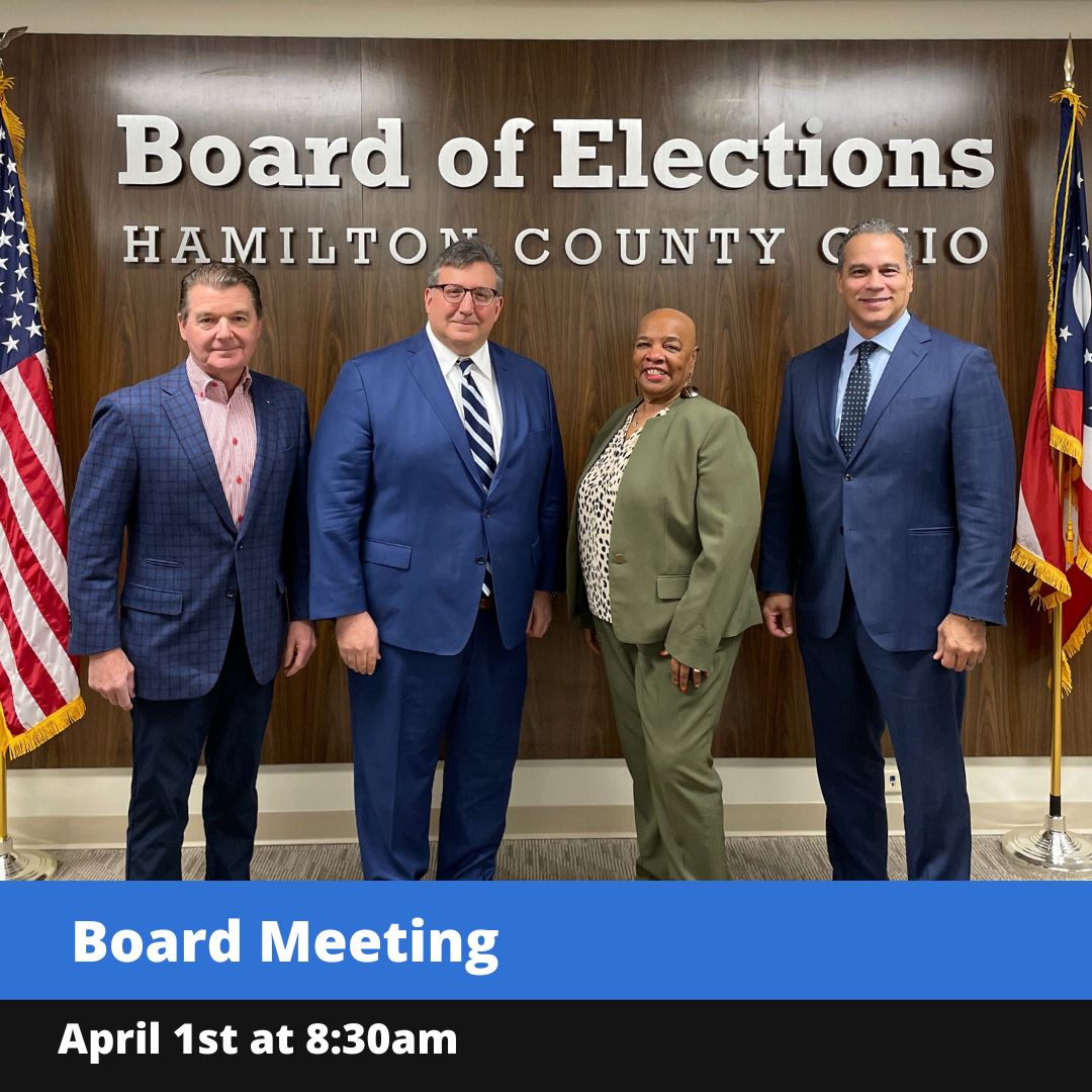 There will be a Board Meeting on April 1st at 8:30 am at the Hamilton County Board of Elections at 4700 Smith Rd. Cincinnati, OH 45212.