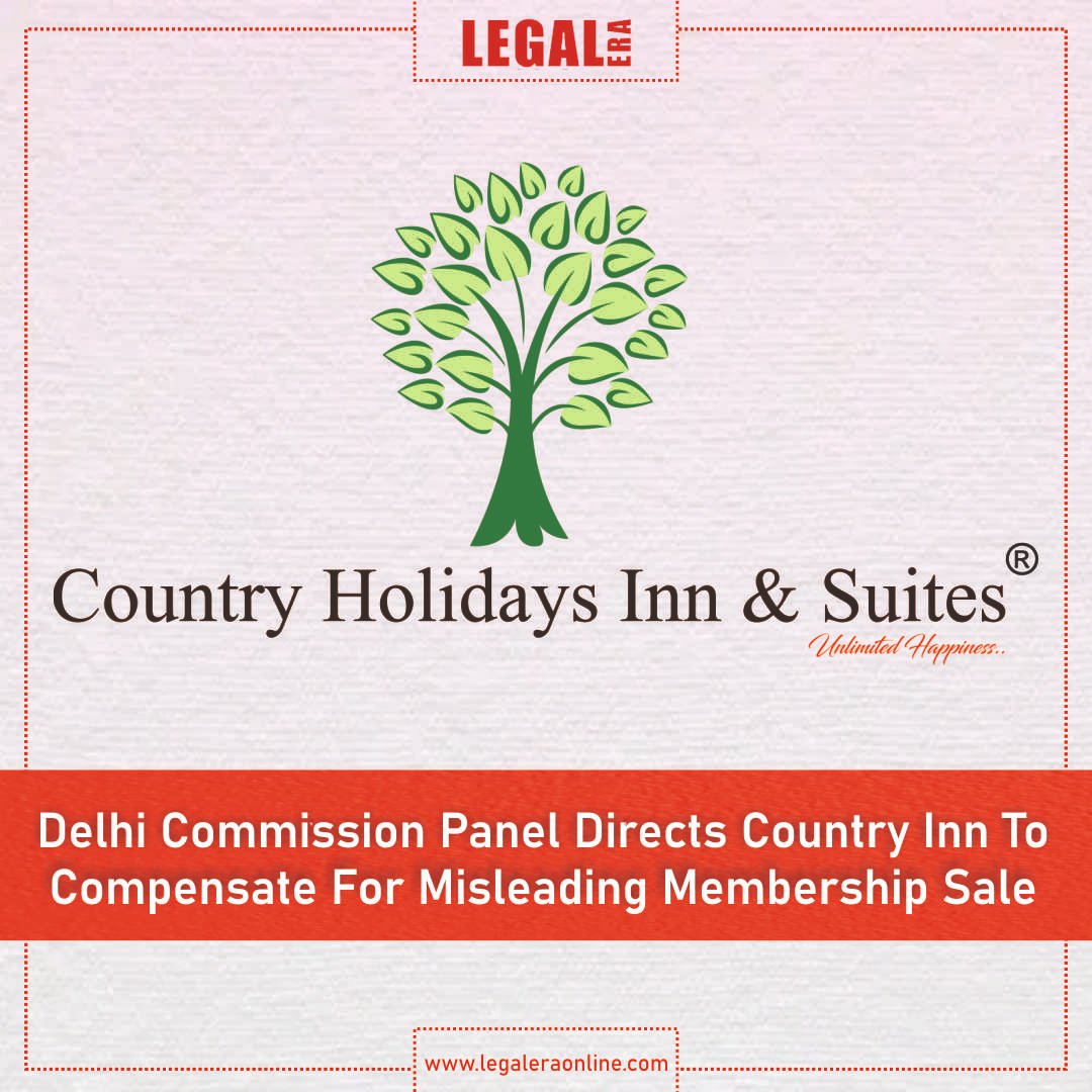 Delhi Commission Panel Directs Country Inn To Compensate For Misleading Membership Sale
.
Link to read the full News : legaleraonline.com/news/delhi-com…
.
#ConsumerDisputesRedressalCommission #CDRCNortheastDelhi #legalera #legalnews  #CountryHolidaysInnandSuites #HolidayMembership