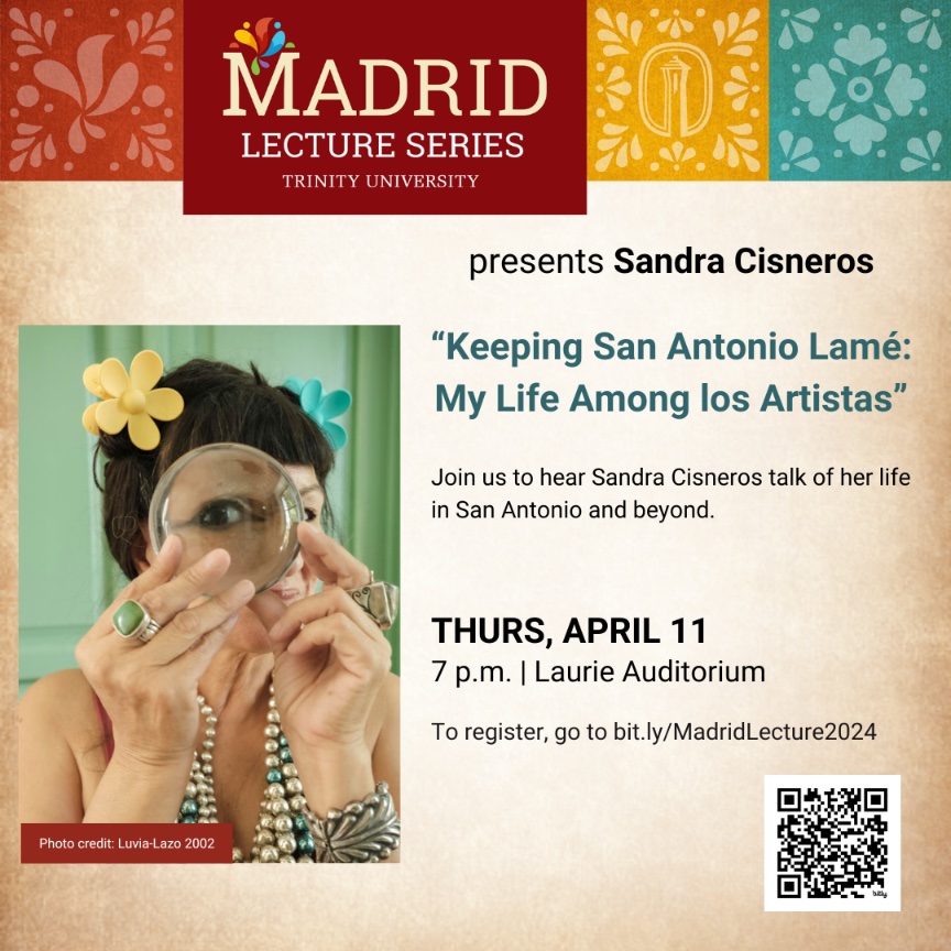 Sandra Cisneros will be delivering the Arturo Madrid Lecture at Trinity University in San Antonio on Thursday, April 11. Register for FREE! See flyer for link & QR CODE