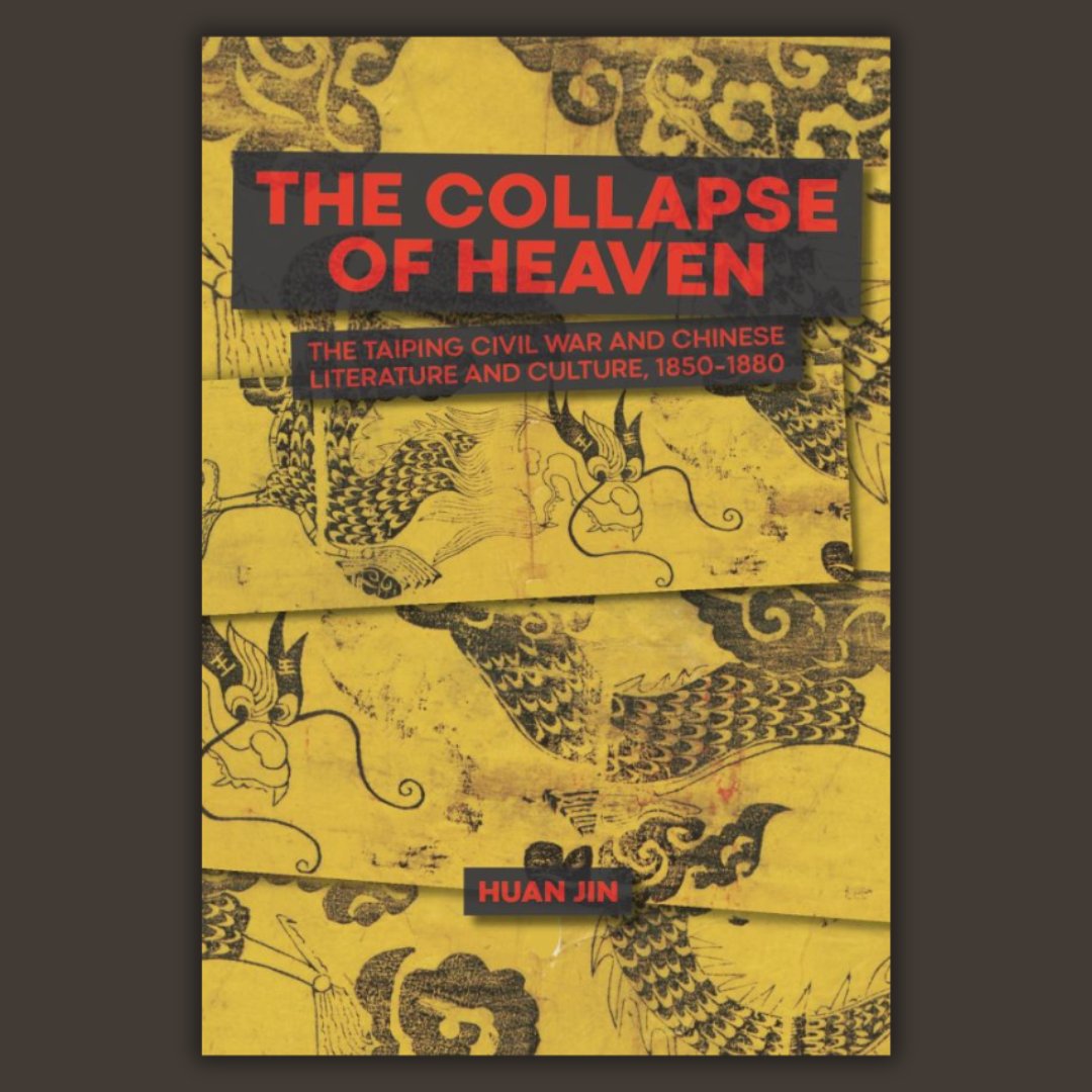 New in the HYI Monograph Series: 'The Collapse of Heaven: The Taiping Civil War and Chinese Literature and Culture, 1850–1880,' by Huan Jin, published by @Harvard_Press this month. Learn more about the series: ow.ly/O9bO50R299C