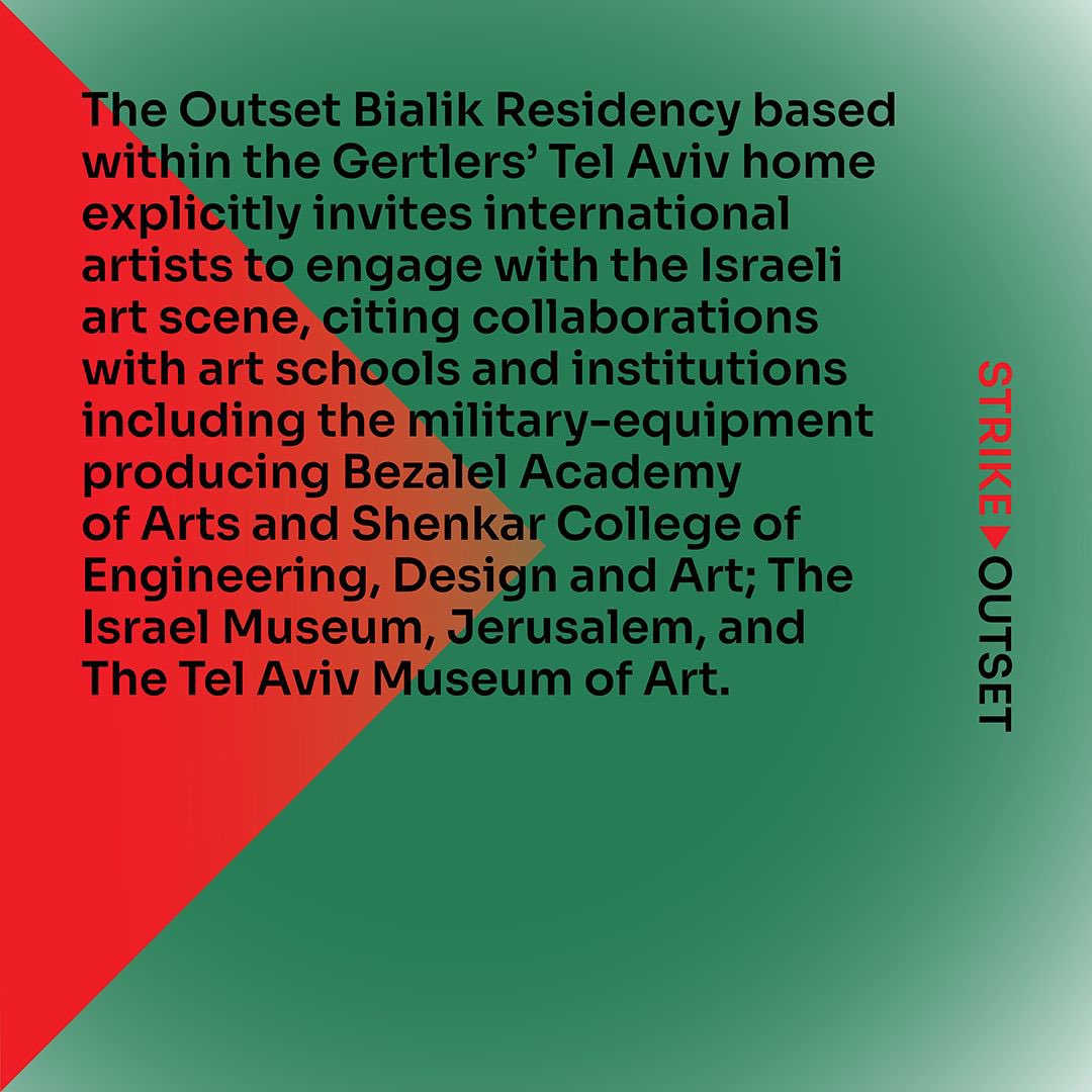 Outset Israel’s stated agenda is to ‘engage international art professionals with the growing talent pool of Israeli artists &amp; to host international talent in Israel for an engaged artistic dialogue.’ In other words, to artwash Israel’s reputation.

strikeoutset.org
