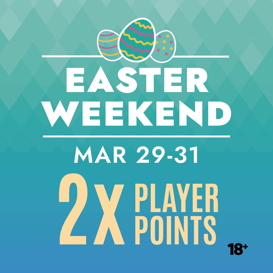 Join us for Easter Weekend – it's 2X Player Points*! 🐰🎰

10 AM March 29 - midnight March 31

*Conditions apply.

ow.ly/QAk250R3nW5

18+ Enjoy Responsibly