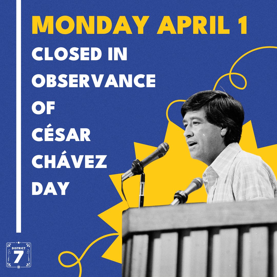 The District 7 Office will be closed on Monday, April 1st, for the observance of César Chávez Day. Public safety and emergency services will remain in operation. For a full list of what city services will remain operational, visit ➡️ ow.ly/sp0O50R4oHC