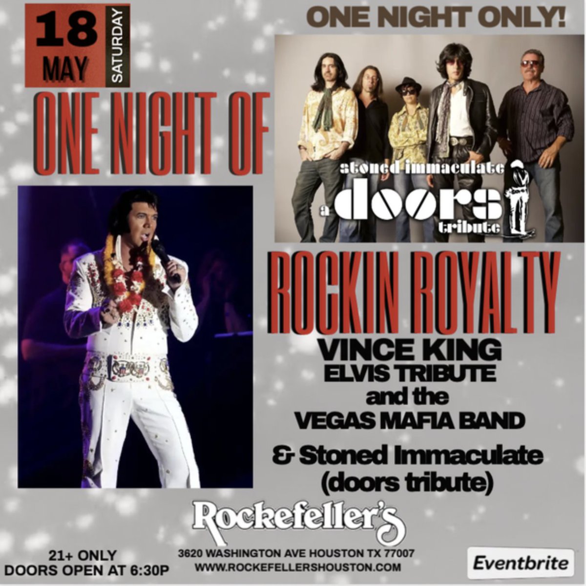 YOU don't want to miss this NIGHT OF ROCKIN' ROYALTY featuring VINCE KING (Elvis Tribute) and STONED IMMACULATE (doors tribute) Tickets on sale now ! ONE NIGHT ONLY MAY 18th at ROCKEFELLERS HOUSTON