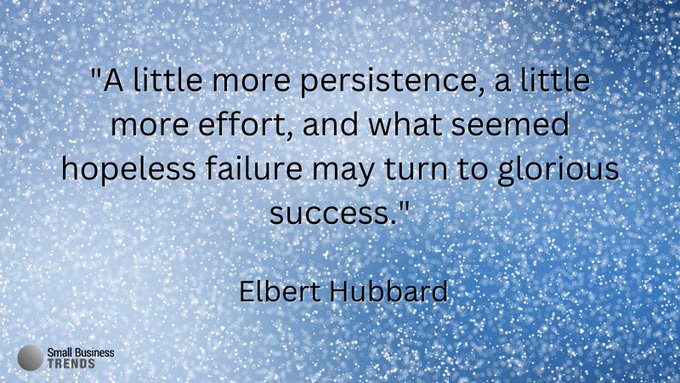 RT from @smallbiztrends
A little more persistence, a little more effort, and what seemed hopeless failure may turn to glorious success. - Elbert Hubbard #Persistence #Motivation #SmallBizQuote #Success