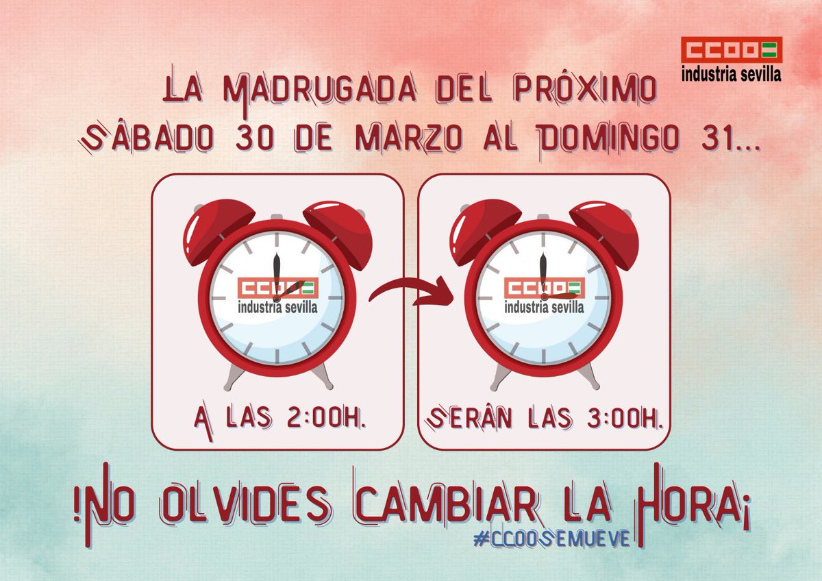 ⏰|Cambio de Hora|

⚠️ Desde el Sindicato Provincial de CCOO os recordamos que del sábado 30 de Marzo al domingo 31 cambian la hora.

🗣️ La madrugada del sábado al domingo adelanta una hora el reloj‼️

👉+Info. En el cartel👇

#CCOOSeMueve
#CCOOIndustriaSevilla