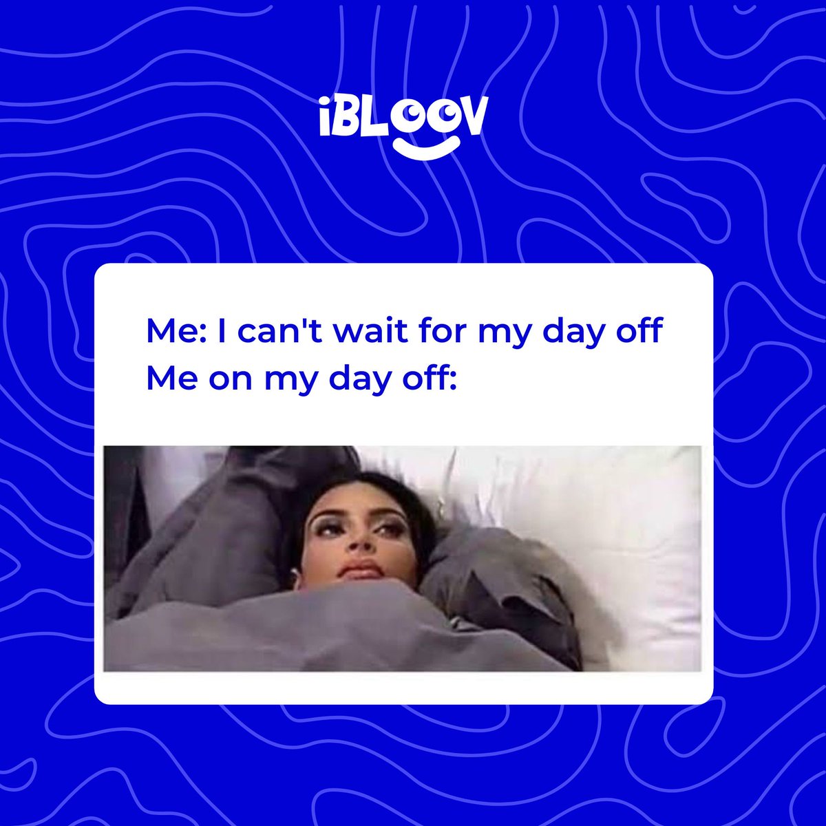 Most people have nothing to do on their day offs. It's just them, their couch, and an overwhelming sense of boredom.

That's why Bloovers rely on iBloov to do the job. You too can do the same, find a place to go and have fun!

#DayOffDilemma #BoredomStrikes