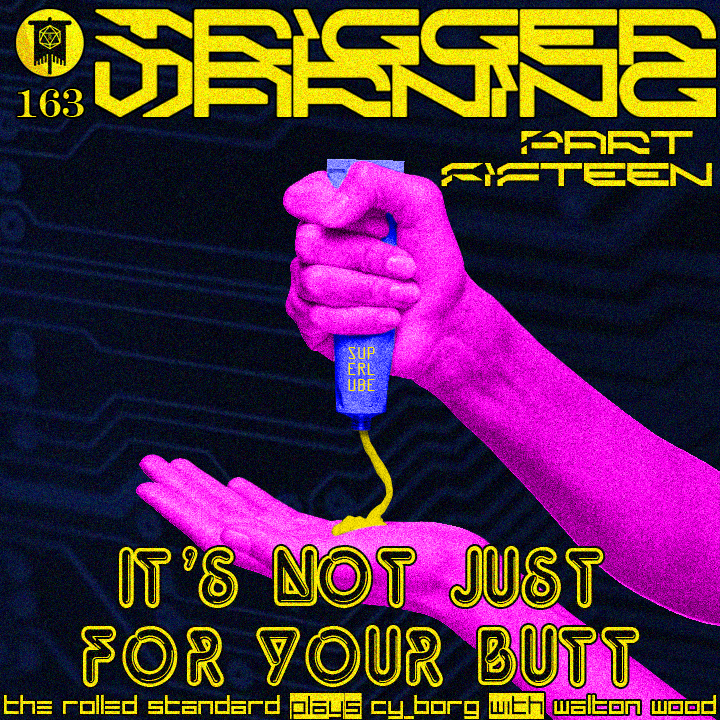 OUT NOW!!!

Episode 163: Trigger Warning Part 15: It's Not Just for Your Butt

Join us, along with <a href="/LiberLudorum/">Līber Lūdōrum 📚🎲 ninja arc</a>, in this fifteenth installment of our #cy_borg arc as our newly independent Pvnks take another job... at a strip club.

Links below 🔗👇