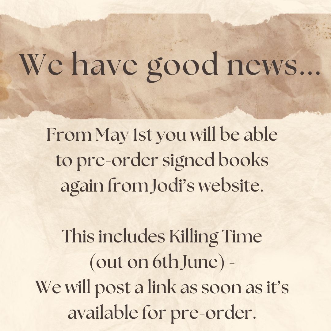 Hurrah! From 1st May you will be able to pre-order signed books again from Jodi’s website. This includes Killing Time (out on 6th June) - we will post a link as soon as it’s available for pre-order. joditaylor.online