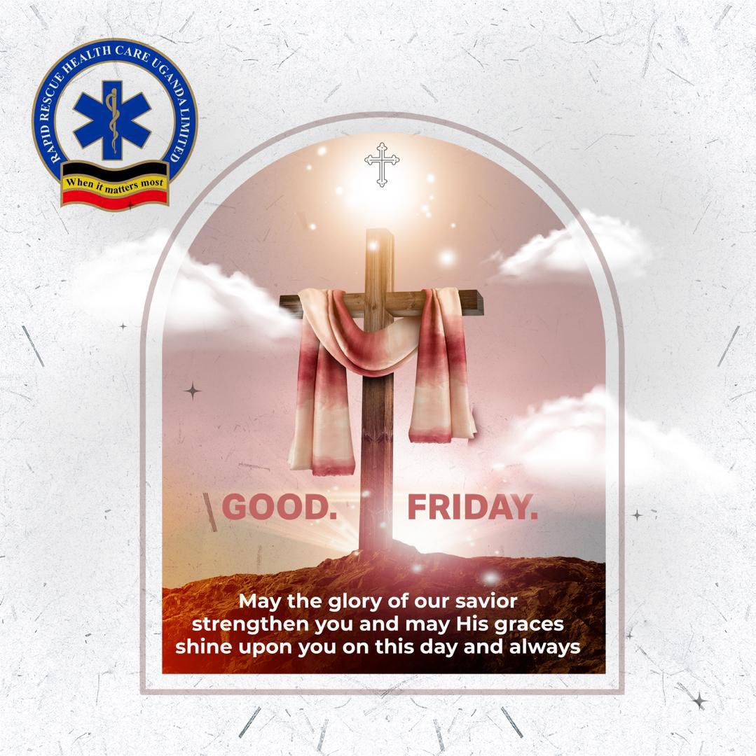 RAPID Rescue Healthcare Uganda Limited and team wish you nothing less but peace hope and joy this Easter season.. Happy Good Friday😇🙏🏾