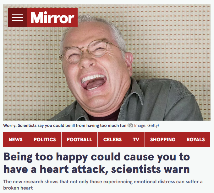 #3 BEING TOO HAPPY – The now retired science journalist, @JohnvonR, from the British @DailyMirror, even reported that being too happy could cause you to have a heart attack. Other journalists of his profession should take a cue from him and retire as well.