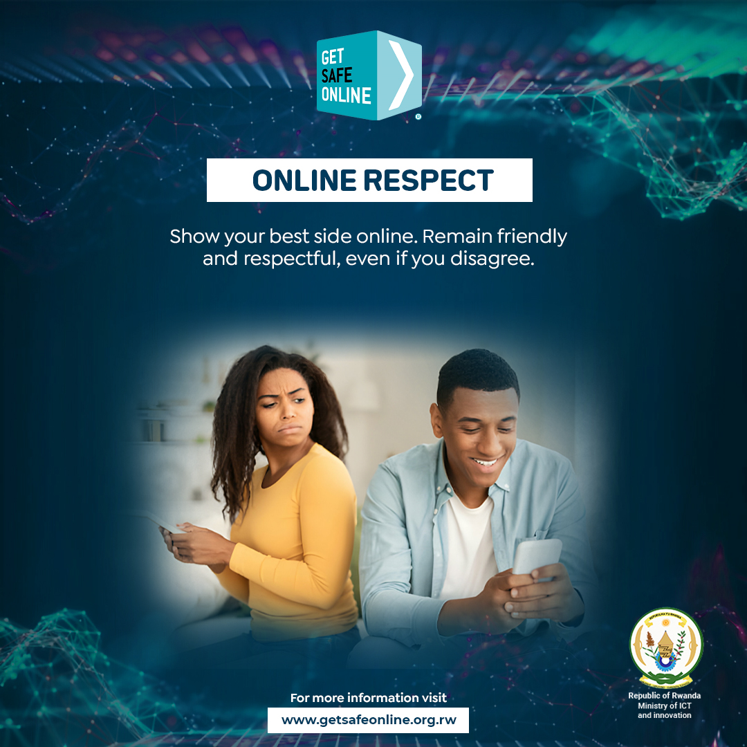 Garagaza uruhande rwawe rwiza kuri murandasi. Ubaha abandi kandi ube umunyabuntu, n’ubwo hari ibyo waba utemeranyaho na bo.

Show your best side online. Remain friendly and respectful, even if you disagree.
#TekanaOnline #OnlineRespect