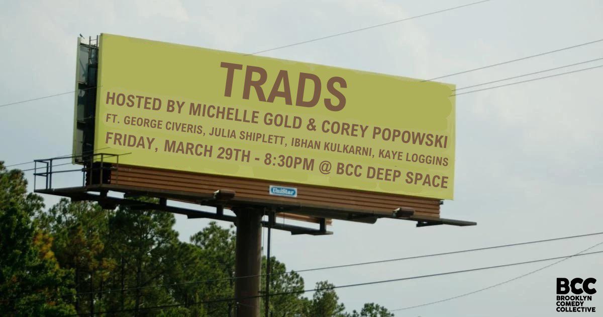 TRADS IS TONIGHT! 8:30pm @ComedyBrooklyn Downstairs Hosted by @corey_popowski & yours truly Featuring: @georgeciveris @juliashiplett @doublelagaan @TimeWharp ✝️ Make your Friday a Good one ✝️