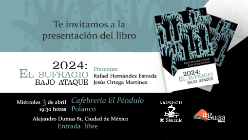 El_Pendulo's tweet photo. 📘 Acompáñanos a la presentación de "2024: el sufragio bajo ataque" de Rafael Hernández Estrada y Jesús Ortega Martínez.
📆 3 de abril 19:30 h
📍 El Péndulo #Polanco https://t.co/ca3LtVR5aU