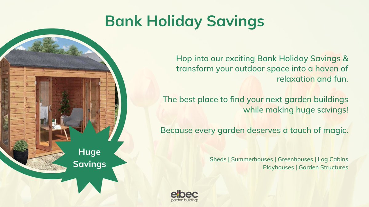 🌷Don't miss out on our Bank Holiday Savings!  

👉 t.ly/h9y2u

#elbecgardenbuildings #gardenbuildingideas #bankholiday #bankholidays #gardenbuildings  #easterbankholiday #easterbankholidayweekend #gardenbuilding #gardensheds #summerhouses #gardenshed #gardenhouses