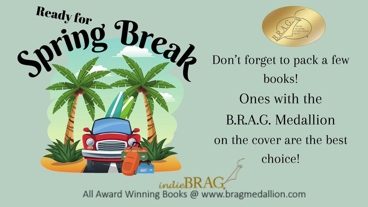Have fun on Spring Break - don't forget to take an award-winning book for some relaxation! bragmedallion.com