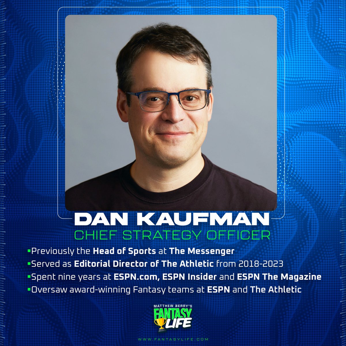 We are excited to announce Dan Kaufman as Fantasy Life's new Chief Strategy Officer! Dan has previously worked for The Messenger, The Athletic and ESPN. We are thrilled to have him joining our team.