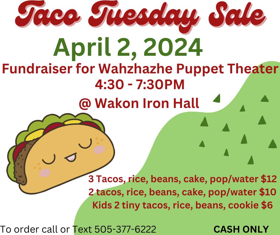 Save the Date for Taco Tuesday! 🌮✨  
Join us on April 2nd at Wakon Iron Hall in Pawhuska from 4:30 PM to 7:30 PM for our TACO TUESDAY Fundraiser.  #TacoTuesday #CommunitySupport #Fundraiser #WahzhazhePuppetTheater