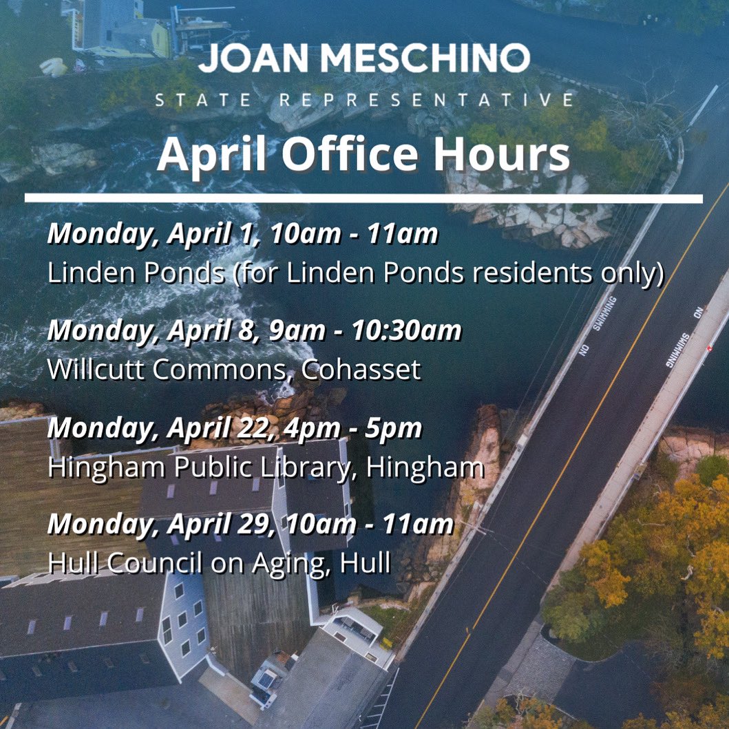 During the month of April, I will host four office hours, either with me or a member of my staff. Please note changes due to holidays. If you are unable to attend, you are welcome to contact my staff to schedule a meeting—please note our office phone number: 617-722-2092.