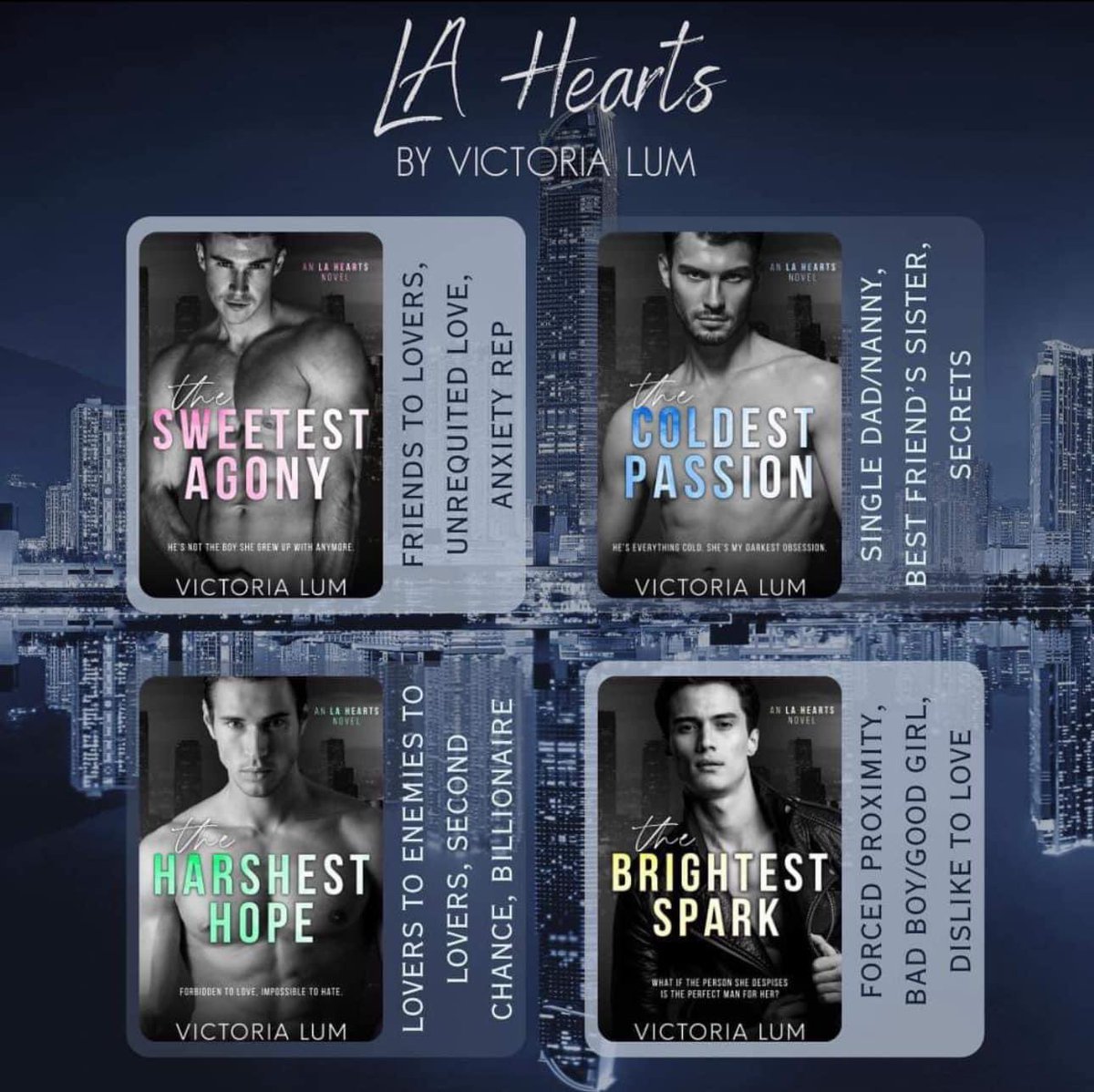 The LA Hearts series by Victoria Lum is complete and available on KU!!!
 #authorvictorialum #TheLAHeartsSeries #torturedhero #booktok #spicyromance #KU  #angstyromance #TheBrightestSpark #TheSweetestAgony #TheColdestPassion #TheHarshestHope #HeFellFirst #forcedpeoximity