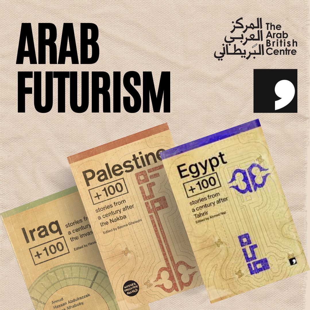 Excited for the 'Our Futures Past' series featuring sci-fi stories set 100 years post-major events like Nakba in Palestine, Egypt's 2011 Revolution, and Iraq's historic shifts. Join editors and contributors imagining Arab nations' futures on April 18, 18:30pm @ArabBritishCent.