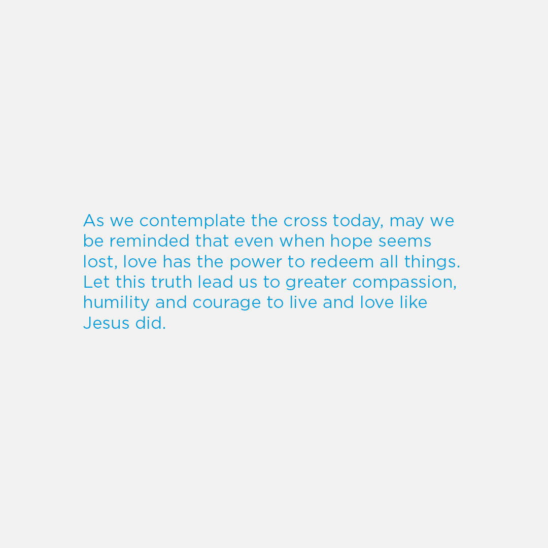 Today, on Good Friday, sit with God. Share in his grief over the brokenness that sin brings to his creation — that it brought to his son, Jesus. Reflect on the things that burden your heart & offer them at the foot of the cross. Let your prayer & meditation be an act of service.