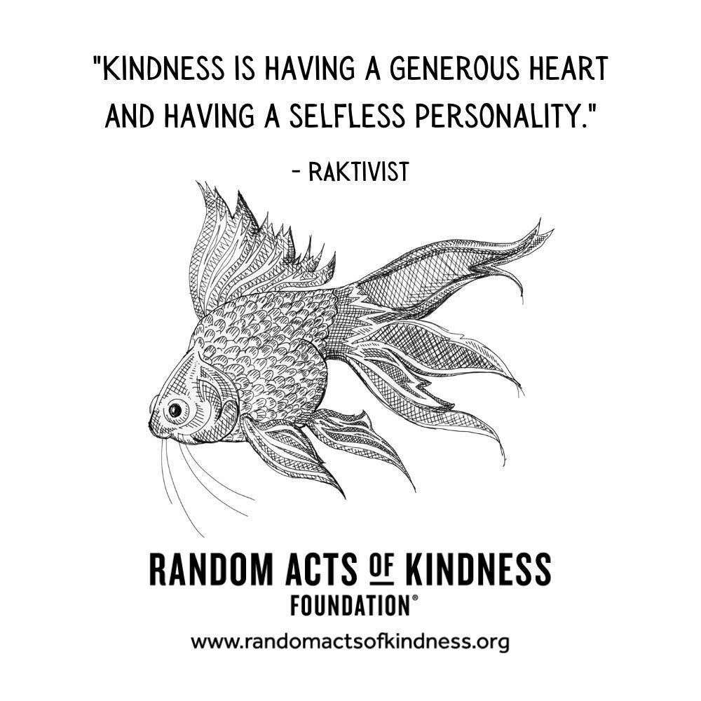 “Kindness is having a generous heart and having a selfless personality.” -RAKtivist 

#MakeKindnessTheNorm